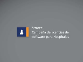 Stratec 
Campaña de licencias de 
software para Hospitales 
Stratec 
Campanha de doação de licença de 
software para hospitais 
 