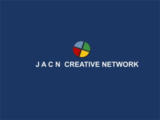 J A C N CREATIVE NETWORK
 