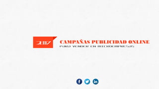 CAMPAÑAS PUBLICIDAD ONLINE
PARA VENDER EN MICROEMPRESAS
2017
 
