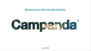 1
Motorhome Rental Worldwide.
June 2019
 