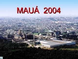 MAUÁ 2004MAUÁ 2004
 