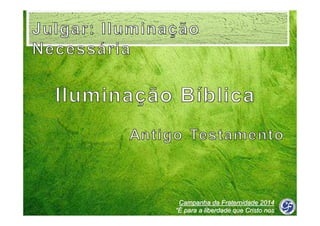 Campanha da Fraternidade 2014
“É para a liberdade que Cristo nos
libertou”

 