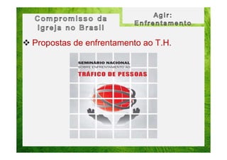 Propostas de enfrentamento ao T.H.

 