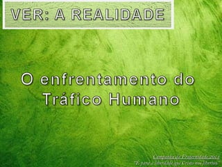 Campanha da Fraternidade 2014
“É para a liberdade que Cristo nos libertou”

 