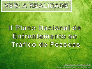 Campanha da Fraternidade 2014
“É para a liberdade que Cristo nos libertou”

 