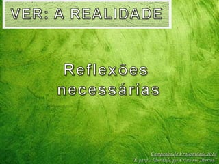 Campanha da Fraternidade 2014
“É para a liberdade que Cristo nos libertou”

 