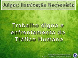 Campanha da Fraternidade 2014
“É para a liberdade que Cristo nos libertou”

 