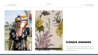 10
E-BOOK TENDÊNCIAS MUST HAVE ESTAMPARIA
<<VOLTAR AO ÍNDICE
FLORAIS GRANDES
Os florais grandes muitas vezes possuem desenhos espaçados
ou formado por buquês. A ideia aqui é deixar a peça chamativa,
com uso de tons acesos.
Coachella2018
P31NM0059E06048 - Tricoline Algodão Elastano Printed
 