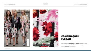 18
E-BOOK TENDÊNCIAS MUST HAVE ESTAMPARIA
<<VOLTAR AO ÍNDICE
COMBINAÇÕES
FLORAIS
Uma novidade é o patchwork de florais, que pode vir tanto
com o uso de diversos tecidos numa mesma peça como a
própria estampa criar este efeito.
MilanoStreetStyle
P31AC0139E19683 - Gloss Span Printed
 
