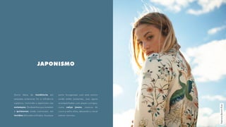 JAPONISMO
Outra febre de tendência em
estações anteriores foi a influência
nipônica, incluindo o japonismo nas
estampas. Os desenhos que remetem
à quimonos ainda continuam, em
tecidos delicados e fluidos. As peças
estilo loungewear com este motivo
ainda estão presentes, mas agora
acompanhadas com peças curingas,
como calça jeans, casacos de
couro e salto altos, deixando o visual
menos caricato.
StephanieBertramRose
 
