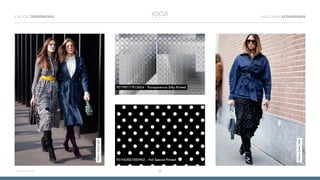 28
E-BOOK TENDÊNCIAS MUST HAVE ESTAMPARIA
<<VOLTAR AO ÍNDICE
MilanoStreetStyle
MilanoStreetStyle
P31TP0177E15034 - Transparencia Silky Printed
P31NL0021E05953 – Voil Special Printed
 