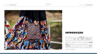 E-BOOK TENDÊNCIAS MUST HAVE ESTAMPARIA
03<<VOLTAR AO ÍNDICE
INTRODUÇÃO
Todos sabemos que muitas tendências surgem a partir
dos looks de street style. Digital influencers e
fashionistas de plantão empenham grande parte do seu
trabalho em desfilar nas ruas nos principais fashion
weeks. Observamos que nas últimas temporadas, o uso das
estampas se pulverizou até mesmo no inverno em 2018!
Confira as principais bases e motivos que elegemos para
compor as coleções!
MilanoStreetStyle
 