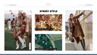 E-BOOK TENDÊNCIAS MUST HAVE ESTAMPARIA
06<<VOLTAR AO ÍNDICE
STREET STYLE
Coachella2018
NYStreetStyle
P31TP0175E12367 - Silk Biscuit Printed
P31TP0069E05885 - Transparencia Flow Printed
 