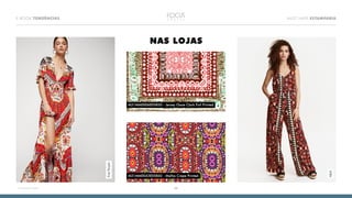 E-BOOK TENDÊNCIAS MUST HAVE ESTAMPARIA
08<<VOLTAR AO ÍNDICE
NAS LOJAS
FreePeople
H&M
M31MM0006E05850 - Jersey Ossie Clark Foil Printed
M31MM0043E05860 - Malha Crepe Printed
 