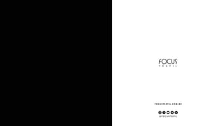 @ F O C U S T E X T I L
F O C U S T E X T I L . C O M . B R
 