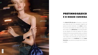 Das festas de fim de ano às formaturas, o look total
preto sempre dá certo! Com sobriedade e elegância, ele
aparece em tecidos sofisticados, como cetins e veludos.
É uma ótima oportunidade para desenvolver peças muito
bem cortadas, como alfaiatarias e macacões que podem
ser até utilizados em reuniões de negócios! Os vestidos
também são formas sempre presentes e podem ser utilizados
em baladas ou coquetéis. Traga a sensualidade de forma
mais contida, como em decotes nas costas e decote V. A
assimetria também é uma tendência forte para moda
feminina, que aparece em mangas de um ombro só
ou fendas.
PRETINHO BÁSICO
É O NOSSO CURINGA
Mango
 