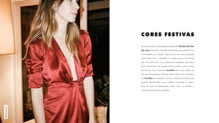 As cores trazem a festividade e alegria das festas de fim
de ano! Pense em nuances requintadas que podem criar
coordenados na coleção. Alguns dos tons mais presentes
nesta época são o vermelho e o verde escuro. As formas
são ultra femininas, com presença de babados, decotes e
saias volumosas. Os comprimentos podem variar muito,
do midi ao mini. Invista em tecidos leves que podem ou
não ser transparentes. Eles são ótimos para criar camadas.
Os tecidos encorpados com bom caimento também são
opções interessantes, como malhas compactas e crepes.
Para as cores se destacarem ainda mais, os vestidos e
macacões são formas perfeitas.
CORES FESTIVAS
Reformation
 