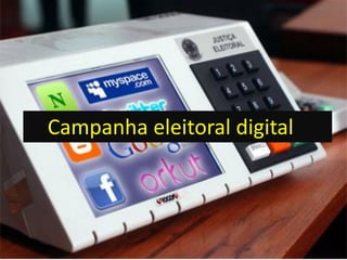 Campanha eleitoral digital

 