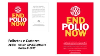 Folhetos e Cartazes
Apoio: Design WPLEX Software
       Gráfica ELBERT
                               26
 