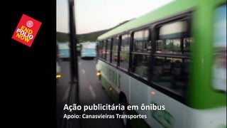 Ação publicitária em ônibus
Apoio: Canasvieiras Transportes
                                  32
 