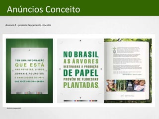 CampanhaCriação de Conceito;Texto Base;Selo;MateriaisAnúncios de conceito;Anúncios específicos;  Folheto da campanha;Press release - Assessoria de Imprensa;Texto para Rádio;Internet   Assinatura de e-mail;  Banners; e Hot site.