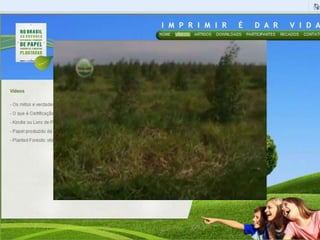 InternetHotsite : informações, vídeos, artigos, números, ações,contato  e downloads dos materiais da campanha. Atualização constante, conforme o andamento da campanha e suas ações.