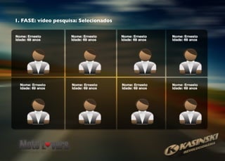1. FASE: vídeo pesquisa: Selecionados
 