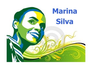 Marina
 Silva
 