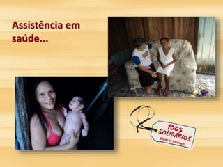 Assistência em 
saúde... 
 
