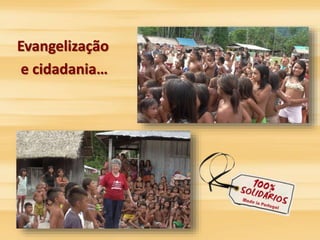 Evangelização 
e cidadania… 
 