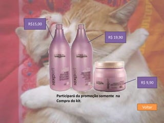 R$15,00
R$ 19,90

R$ 9,90
Participará da promoção somente na
Compra do kit.
Voltar

 