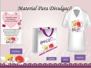Material Para Divulgação

Panfleto
Sacola

Camisa
voltar

 