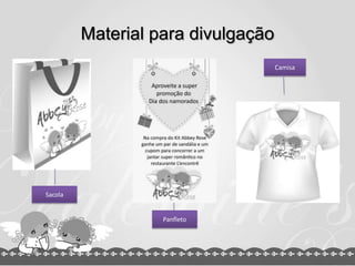 Material para divulgação
                                    Camisa




Sacola


                   Panfleto
 