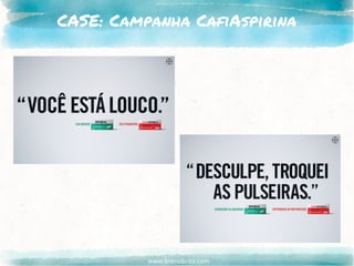 www.brenobrito.com
CASE: Campanha CafiAspirina
 