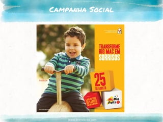 www.brenobrito.com
Campanha Social
 