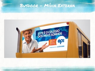 www.brenobrito.com
Busdoor - Mídia Externa
 