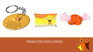 PRODUTOS PARA VENDA
 