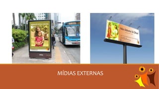 MÍDIAS EXTERNAS
 
