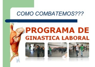COMO COMBATEMOS???