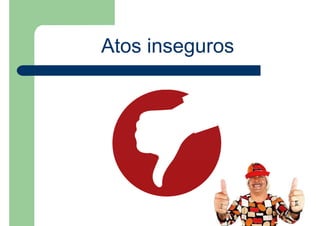 Atos inseguros