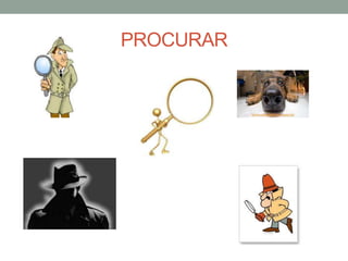 PROCURAR
 