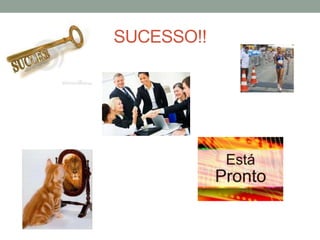 SUCESSO!!
 
