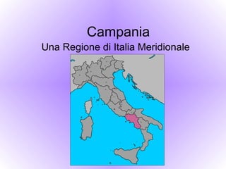 Campania Una  Regione  d i Italia Meridionale 