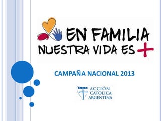 CAMPAÑA NACIONAL 2013
 