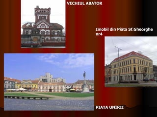 PIATA UNIRII VECHIUL ABATOR Imobil din Piata Sf.Gheorghe nr4 