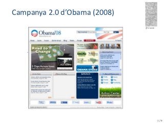 Campanya 2.0 d’Obama (2008)
                              @evaac




   BarackObama.com




                                       1/9
 