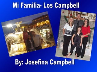 Mi Familia- Los Campbell By: Josefina Campbell 