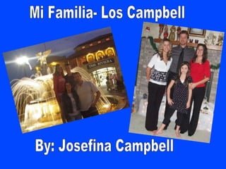 Mi Familia- Los Campbell By: Josefina Campbell 