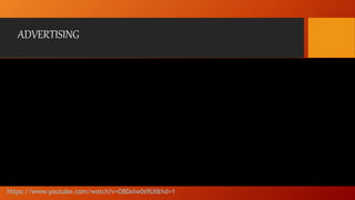ADVERTISING 
https://www.youtube.com/watch?v=O8Dxlw0s9UI&hd=1 
 