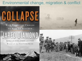 Environmental change, migration & conflict
 